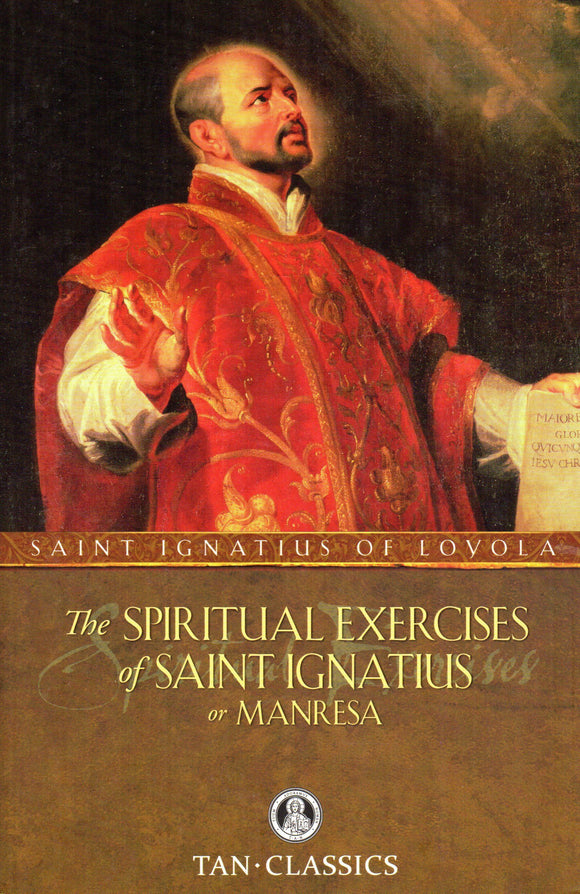 The Spiritual Exercises of Saint Ignatius or Manresa (Tan Classics)
