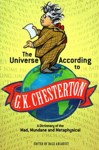 The Universe According To G. K. Chesterton