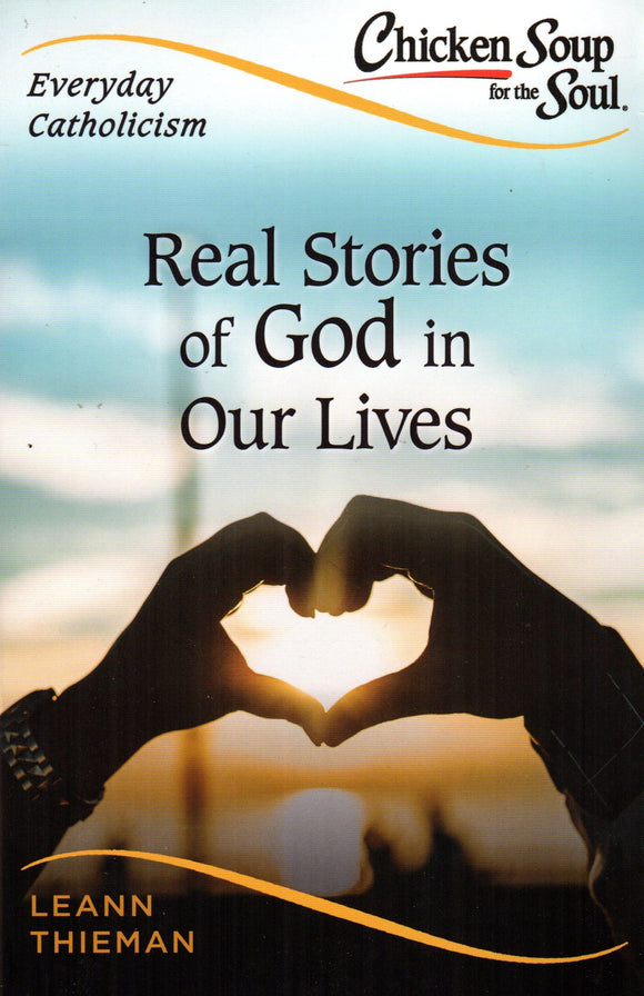 Everyday Catholicism - Real Stories of God in Our Lives - Chicken Soup for the Soul