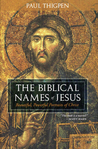 The Biblical Names of Jesus: Beautiful, Powerful Portraits of Christ