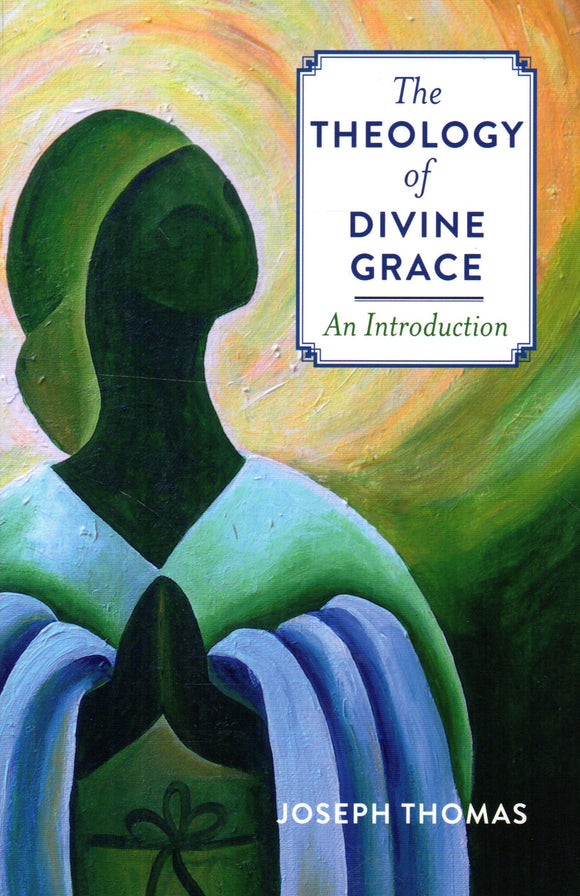 The Theology of Divine Grace: An Introduction