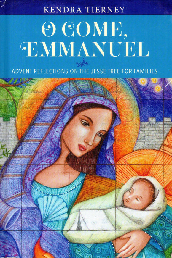 O Come, Emmanuel: Advent Reflections on the Jesse Tree for Families