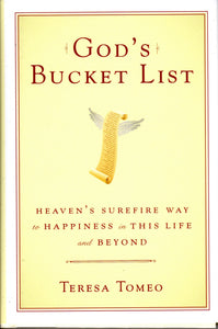 God's Bucket List: Heaven's Surefire Way to Happiness in this Life and Beyond