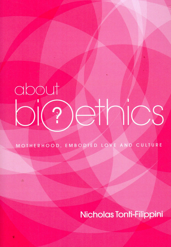 About Bioethics Volume 4: Motherhood, Emodied Love and Culture