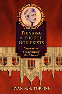 Thinking as Though God Exists: Newman on Evangelising the "Nones":