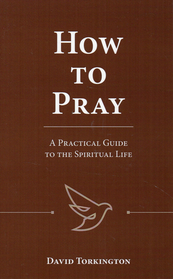 How to Pray: A Practical Guide to the Spiritual Life