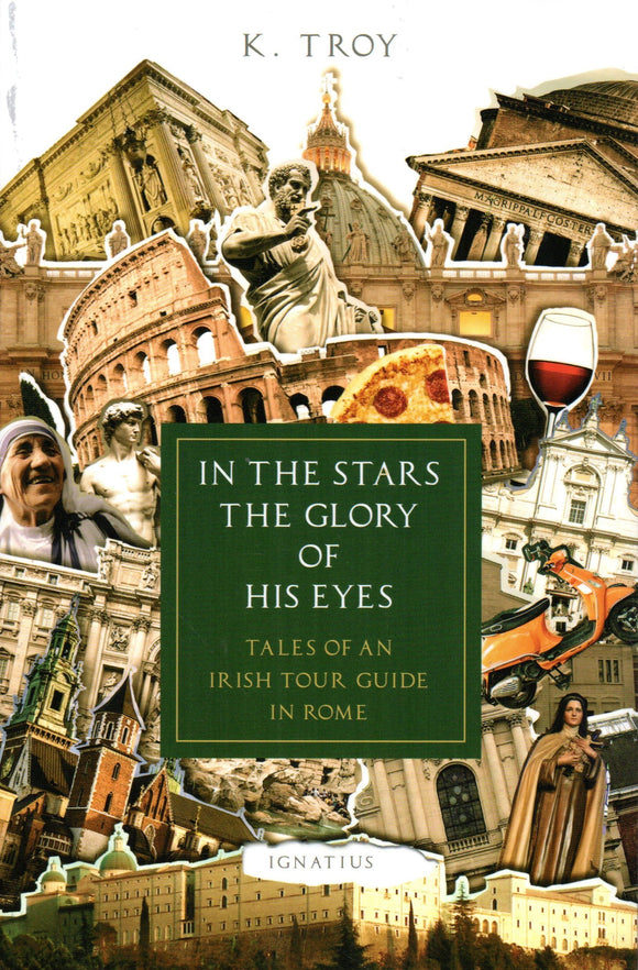 In the Stars the Glory of His Eyes: Tales of an Irish Tour Guide in Rome