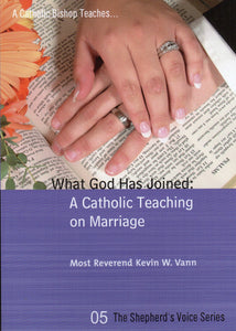 What God Has Joined: A Catholic Teaching on Marriage