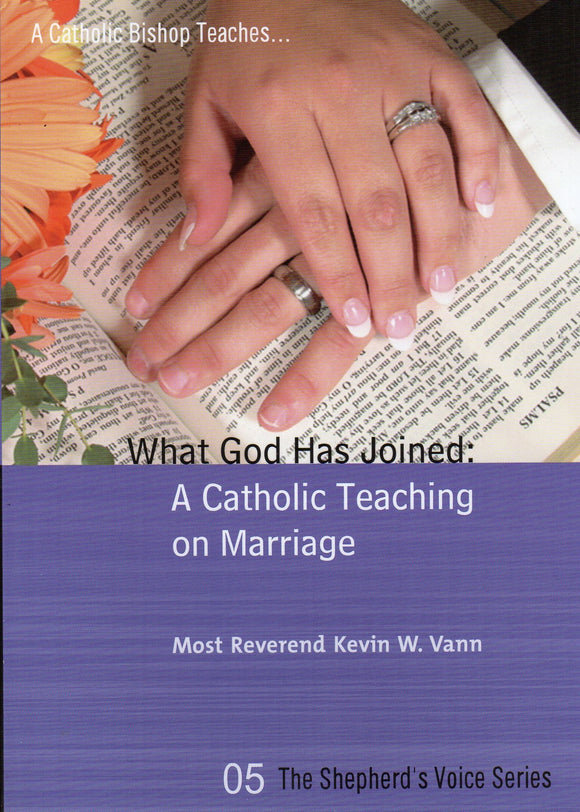 What God Has Joined: A Catholic Teaching on Marriage