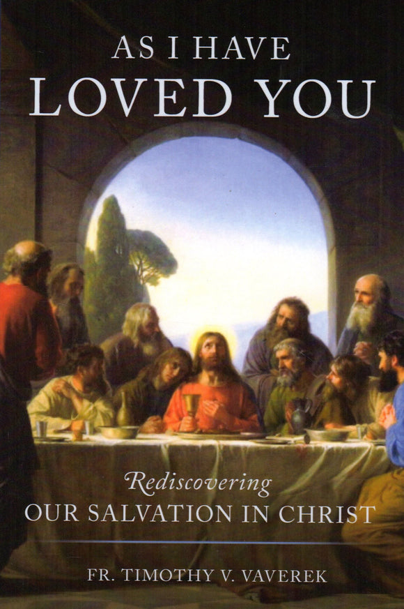 As I Have Loved You: Rediscovering Our Salvation in Christ