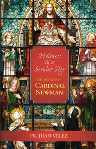 Holiness in a Secular Age: The Witness of Cardinal Newman