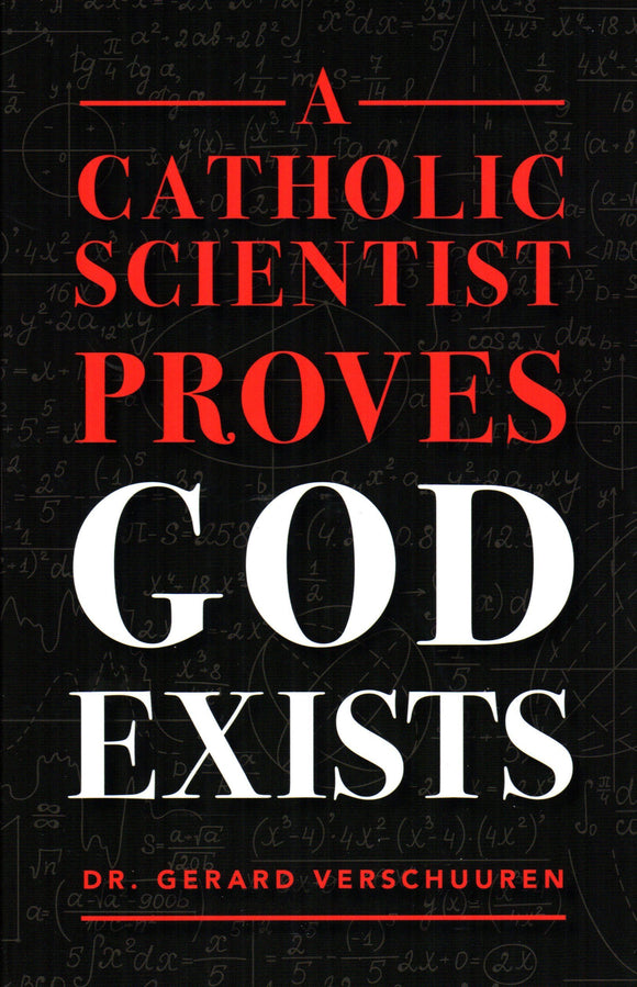 A Catholic Scientist Proves God Exists