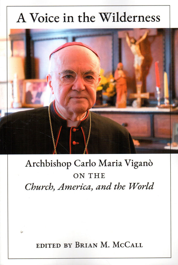 A Voice in the Wilderness: ArchbishopCarlo Maria Vigano on Church, America and the World