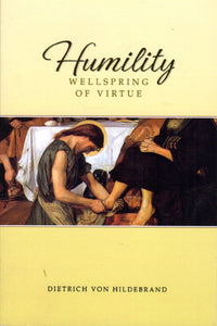 Humility: Wellspring of Virtue