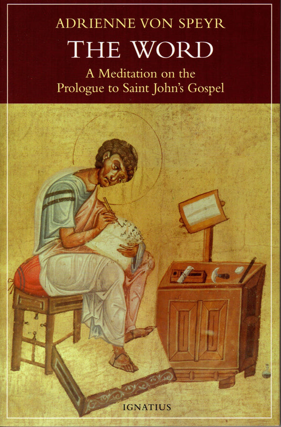 The Word: A Meditation on the Prologue to Saint John's Gospel