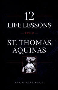 12 Lessons from St Thomas Aquinas