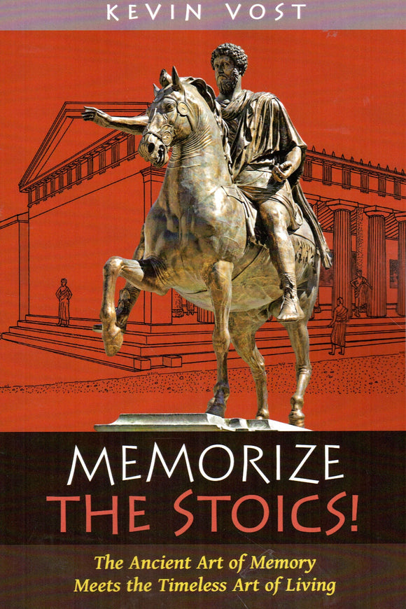 Memorise the Stoics: The Ancient Art of Memory Meets the Timeless Art of Living