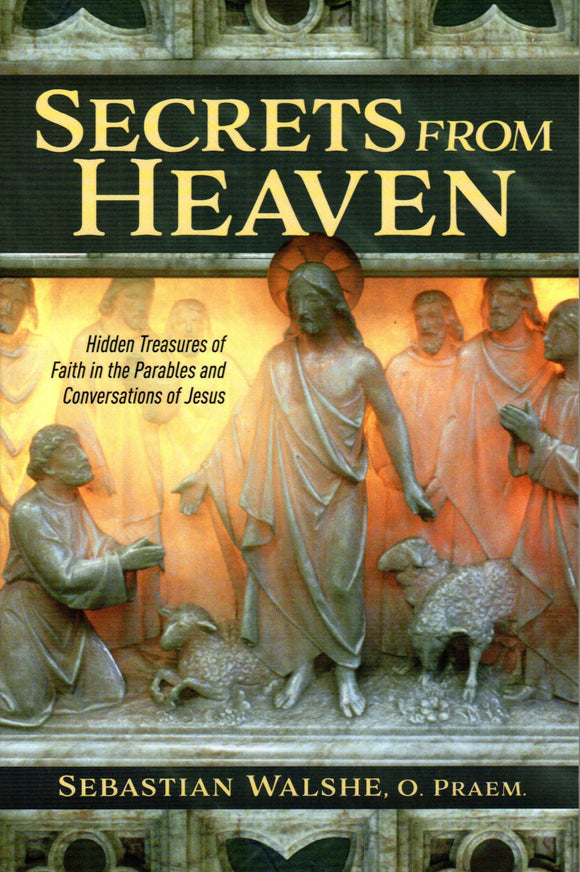 Secrets from Heaven: Hidden Treasures of Faith in the Parables and Conversations of Jesus