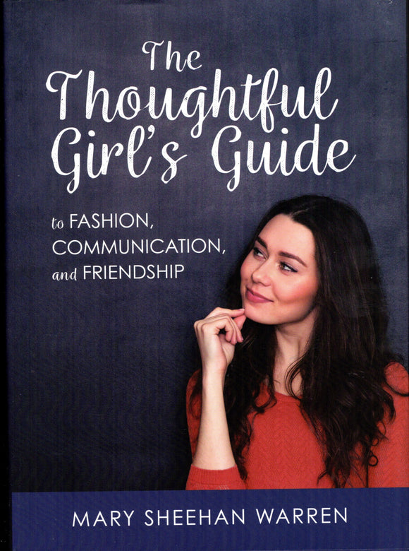 The Thoughtful Girl's Guide: to Fashion, Communication and Friendship