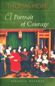 Thomas More - A Portrait of Courage