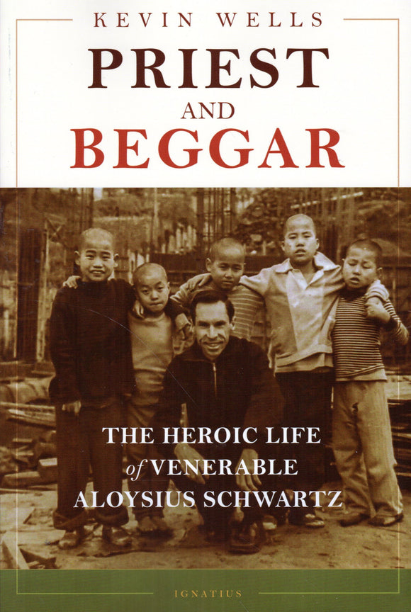 Priest and Beggar: The Heroic Life of Venerable Aloysius Schwartz