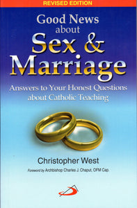 Good News about Sex and Marriage: Answers to Your Honest Questions about Catholic Teaching (Revised)