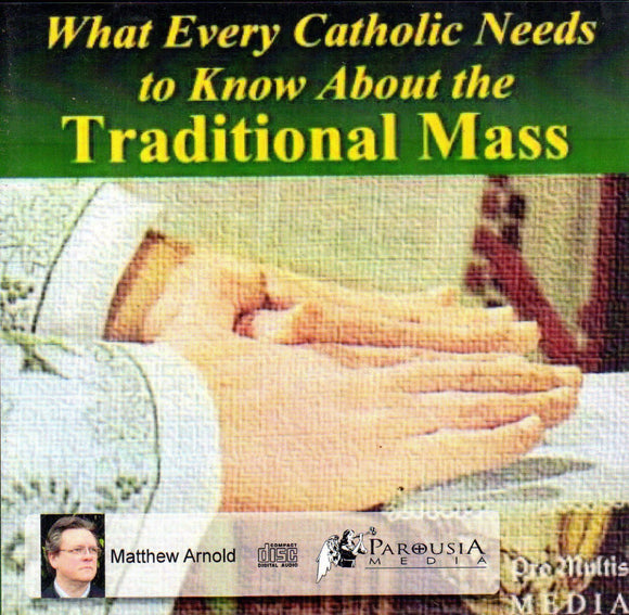 What Every Catholic Needs to Know about the Traditional Mass CD