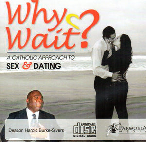 Why Wait? A Catholic Approach to Sex & Dating CD