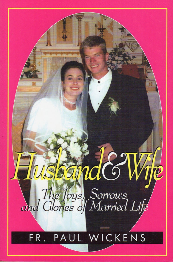 Husband & Wife: The Joys, Sorrows and Glories of Married Life