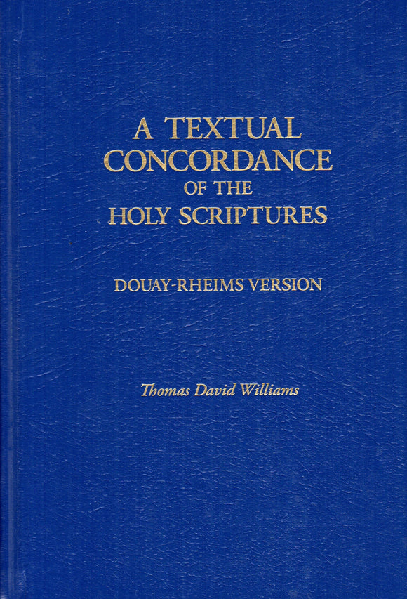 A Textual Concordance of the Holy Scriptures (Douay-Rheims Version)