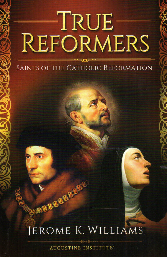 True Reformers: Saints of the Catholic Reformation