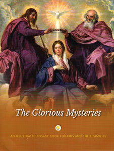 The Glorious Mysteries: An Illustrated Rosary Book for Kids and their Families