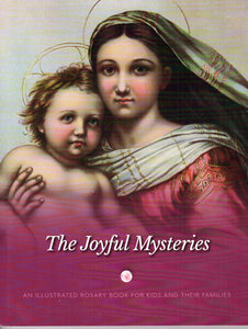 The Joyful Mysteries: An Illustrated Rosary Book for Kids and their Families