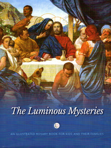 The Luminous Mysteries: An Illustrated Rosary Book for Kids and their Families