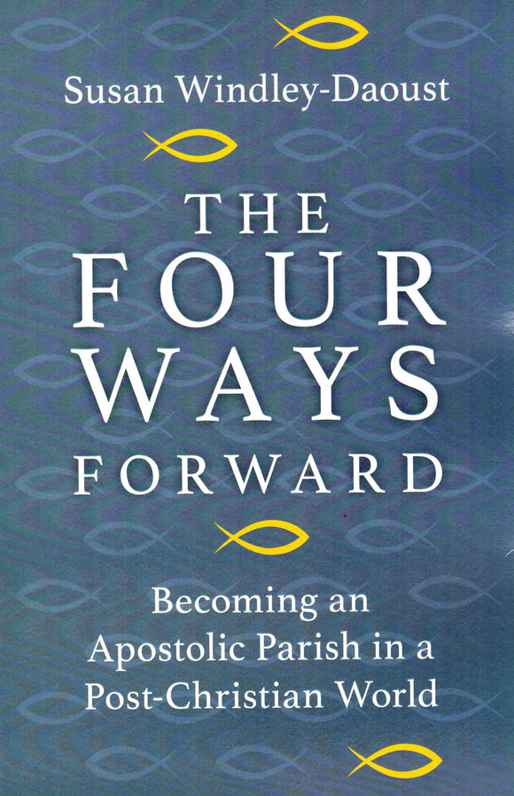 The Four Ways Forward: Becoming an Apostolic Parish in a Post- Christian World