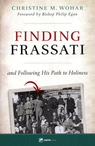 Finding Frassati: and Following His Path to Holiness