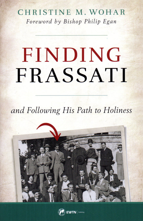 Finding Frassati: and Following His Path to Holiness