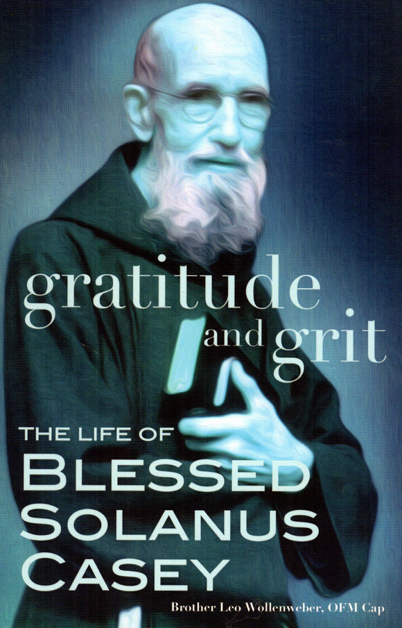 Gratitude and Grit: The Life of Blessed Solanus Casey