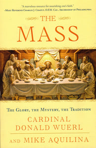 The Mass: The Glory, the Mystery, the Tradition