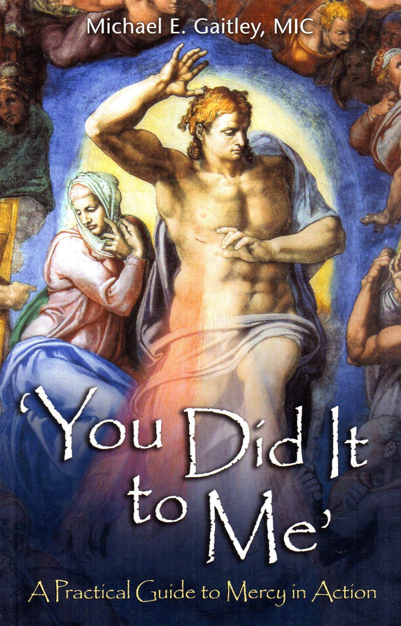 'You Did It to Me' A Practical Guide to Mercy in Action